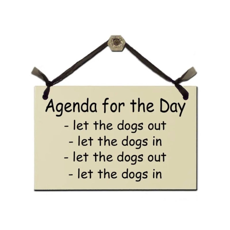 Sign - Agenda for the Day, Let the dogs out, let the dogs in…