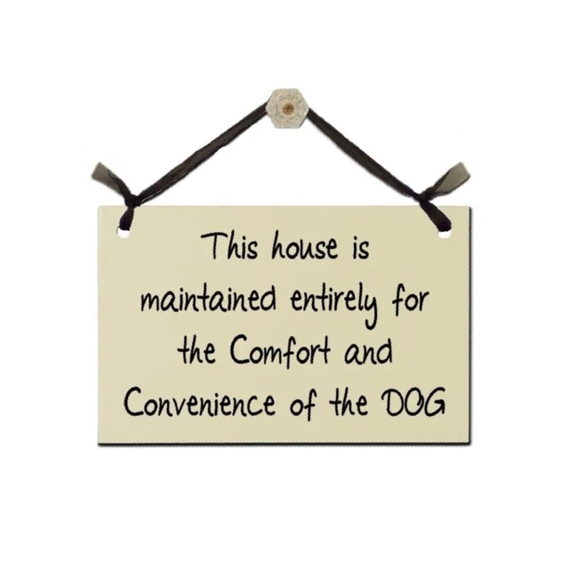 Sign - This House is Maintained Entirely for the dog.