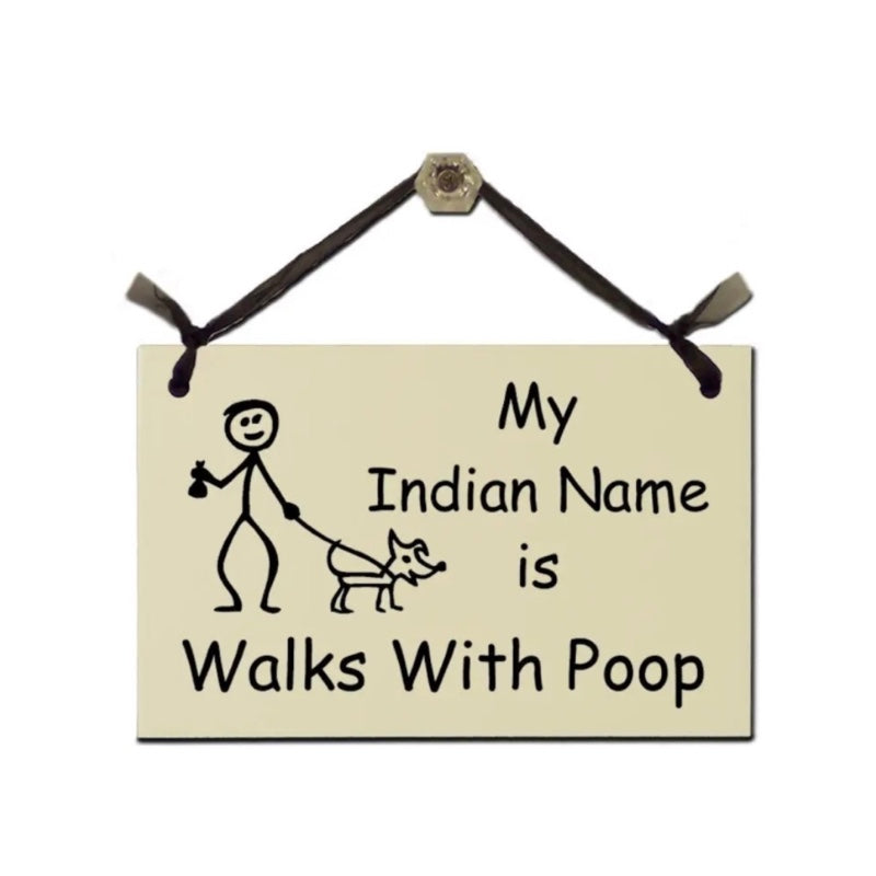 Sign - My Indian Name is Walks with Poop