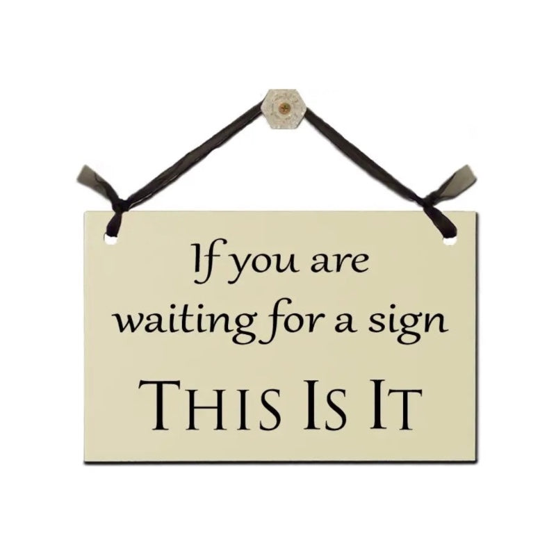 Sign - If you waiting for a sign This Is It