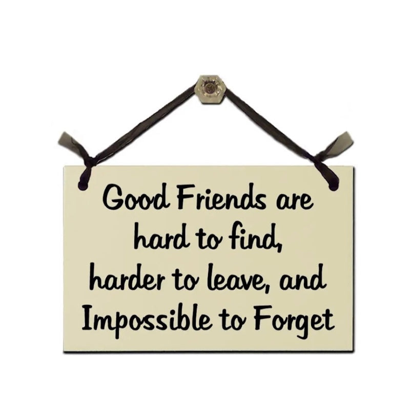 Sign - Good Friends are Hard to Find….